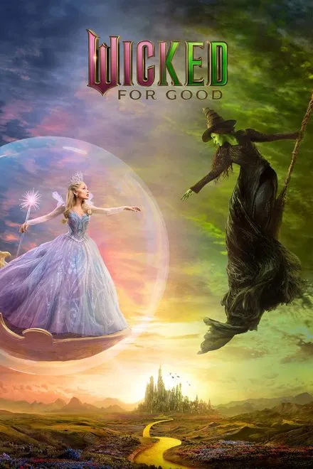 A vibrant poster for "Wicked: For Good." On the left, a character in a shimmering blue gown holds a wand and is encased in a glowing bubble. On the right, a green-skinned character in a black dress and tall hat is poised dramatically, holding a broomstick, against a swirling green background. Below them stretches a yellow brick road leading to a distant, magical city. The title "Wicked" is prominently displayed at the top.
