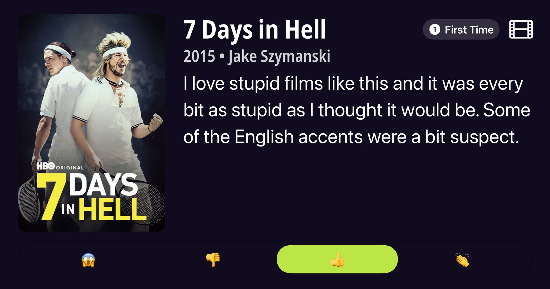DVD cover of "7 Days in Hell" showing two tennis players back-to-back, holding rackets. One is yelling energetically. The text reads: "7 Days in Hell, 2015, Jake Szymanski. I love stupid films like this and it was every bit as stupid as I thought it would be. Some of the English accents were a bit suspect." Icons below include a surprised face, thumbs down, thumbs up, and clapping hands.