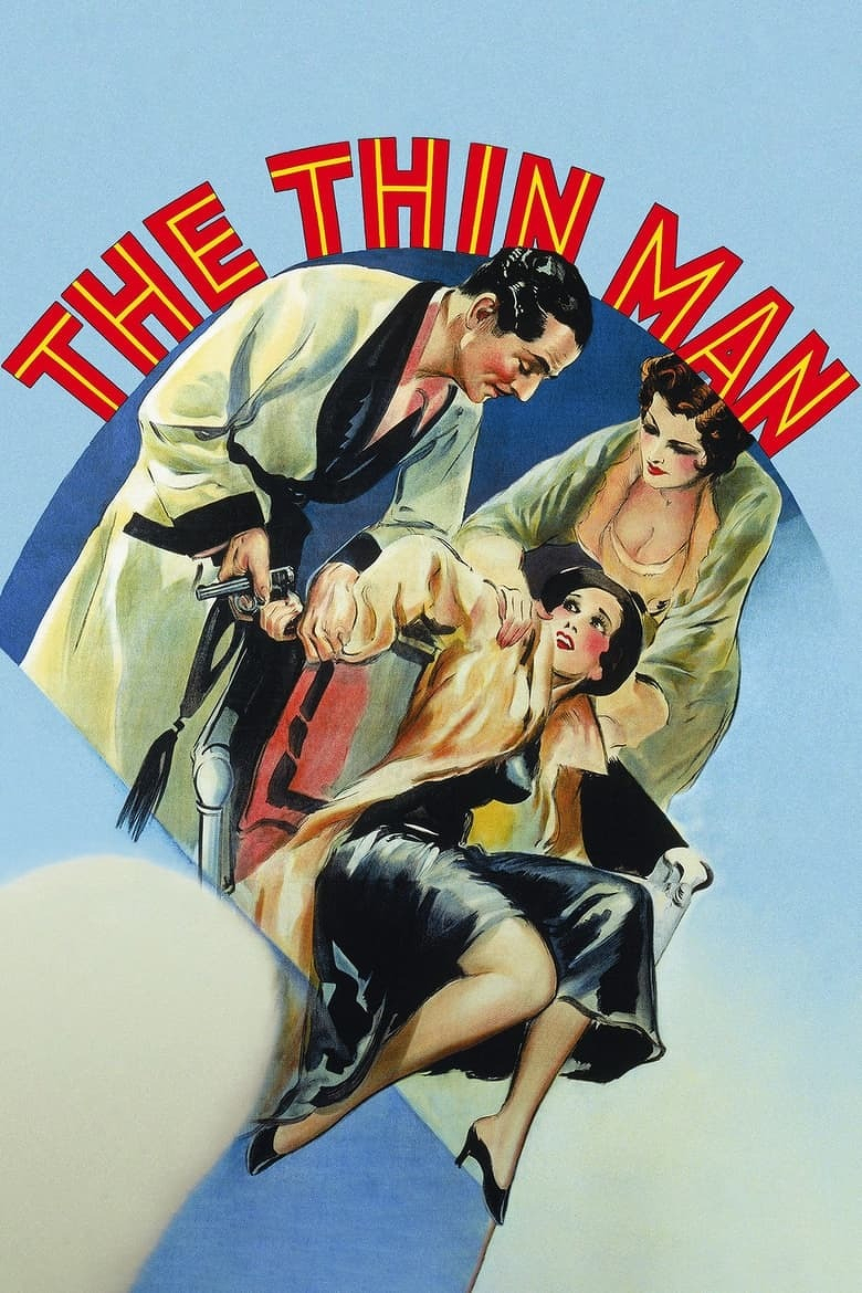 A vintage illustrated poster featuring three people in dramatic action. At the top, a man wearing a light-coloured robe with a black trim leans forward, holding a pistol in one hand and gripping the arm of a woman in a tan fur coat and black dress with the other. The woman in the black dress appears to be falling or being pulled upward, her legs extended and one shoe slipping off. Behind her, another woman in a low-cut green dress supports her, looking concerned. The scene is set against a light blue background with a partial circle of darker blue behind the characters. Large red and yellow block letters arch across the top, reading “THE THIN MAN.”